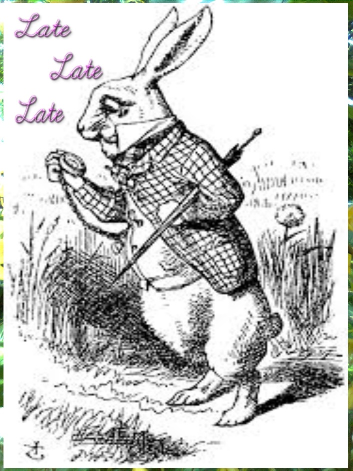 Late, Late, Late, White Rabbit